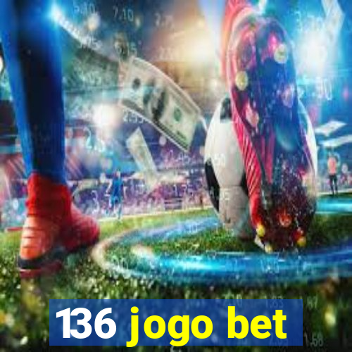 136 jogo bet